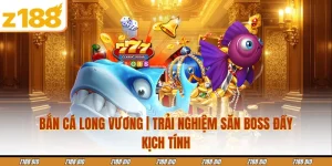 Bắn Cá Long Vương | Trải Nghiệm Săn Boss Đầy Kịch Tính