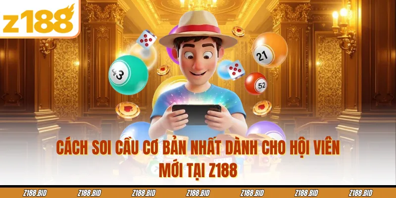 Cách soi cầu cơ bản nhất dành cho hội viên mới tại Z188