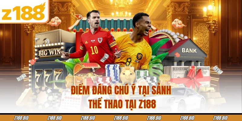 Điểm đáng chú ý tại sảnh thể thao tại Z188