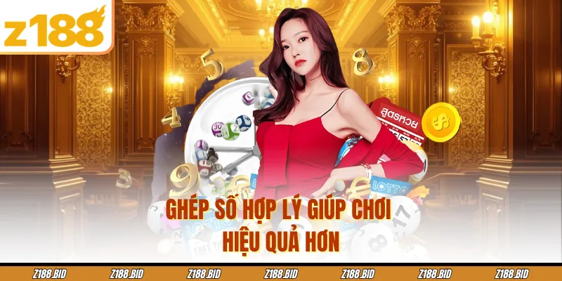 Ghép số hợp lý giúp chơi hiệu quả hơn