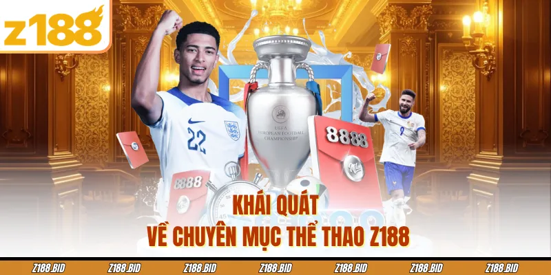 Khái quát về chuyên mục thể thao Z188
