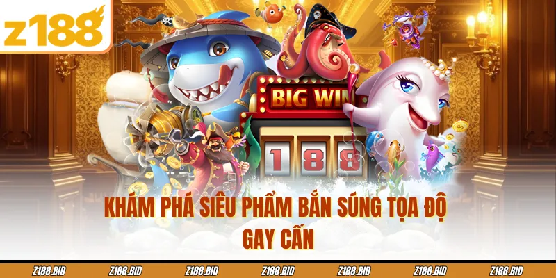 Khám phá siêu phẩm bắn súng tọa độ gay cấn