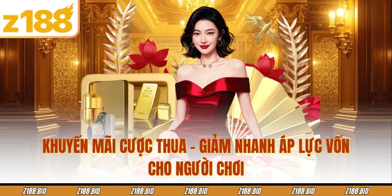 Khuyến Mãi Cược Thua - Giảm Nhanh Áp Lực Vốn Cho Người Chơi
