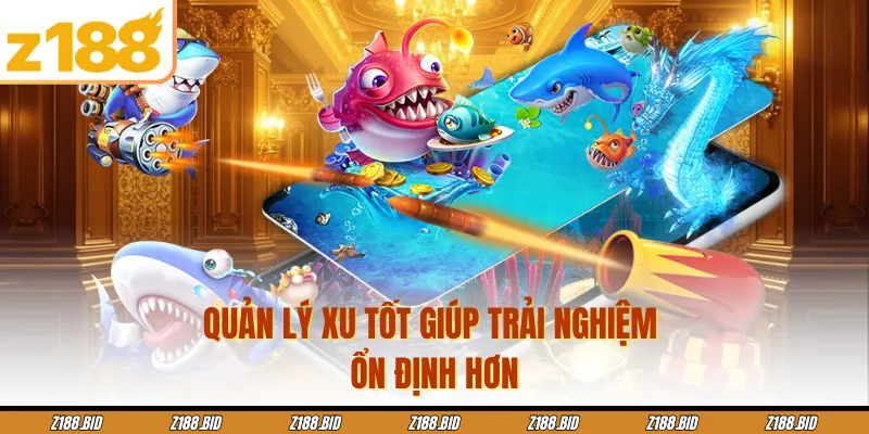Quản lý xu tốt giúp trải nghiệm ổn định hơn