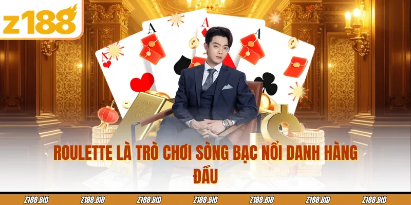 Roulette là trò chơi sòng bạc nổi danh hàng đầu