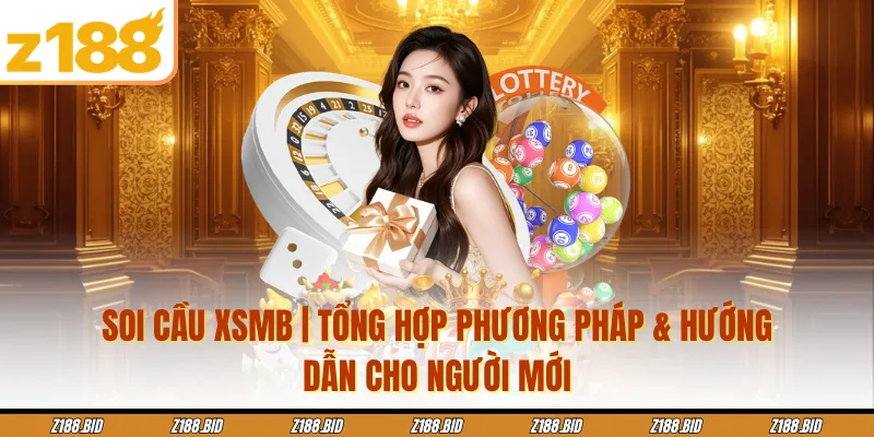 Soi Cầu XSMB | Tổng Hợp Phương Pháp & Hướng Dẫn Cho Người Mới