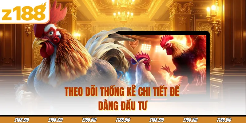 Theo dõi thống kê chi tiết để dễ dàng đầu tư