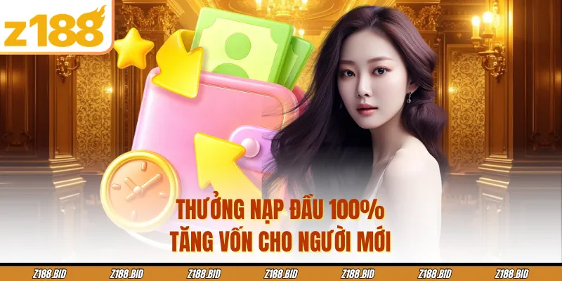 Thưởng nạp đầu 100% tăng vốn cho người mới