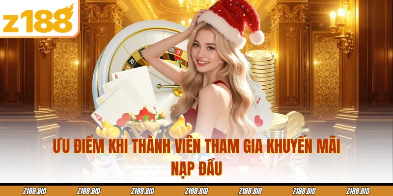 Ưu điểm khi thành viên tham gia khuyến mãi nạp đầu