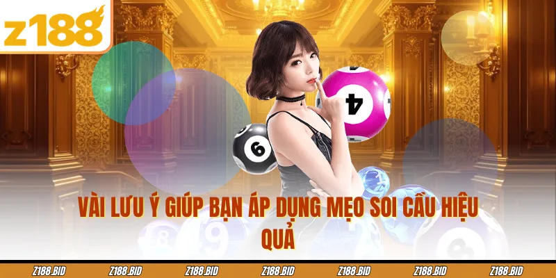 Vài lưu ý giúp bạn áp dụng mẹo soi cầu hiệu quả